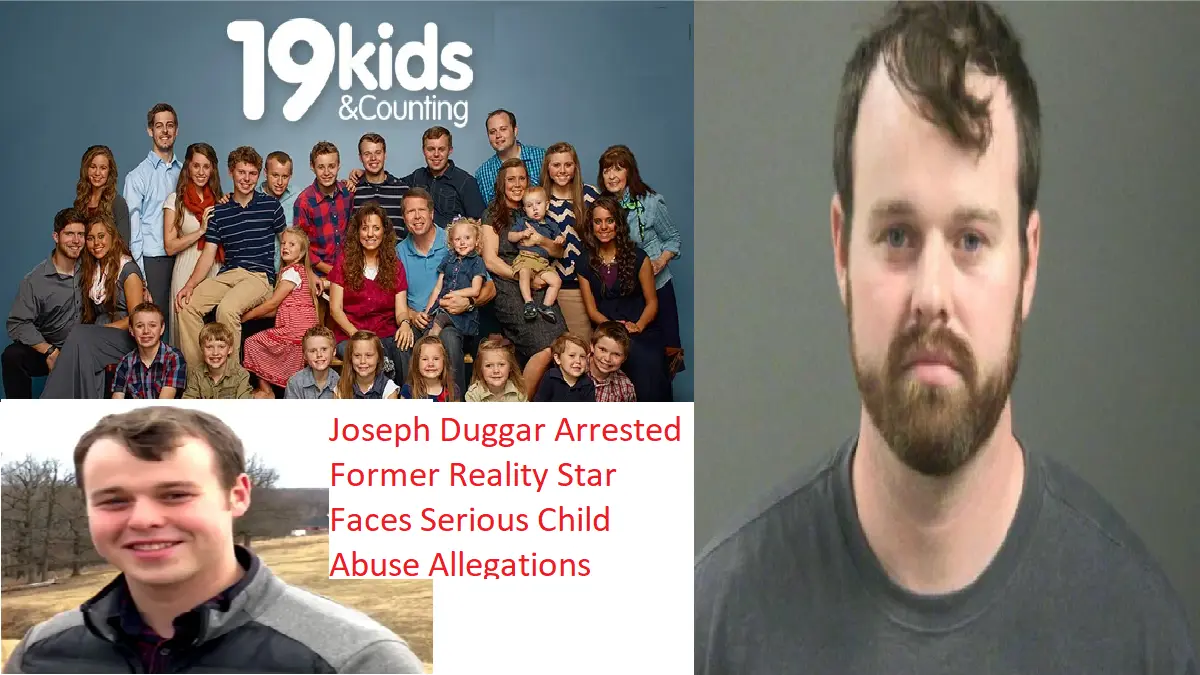 Joseph Duggar Arrested: Former Reality Star Faces Serious Child Abuse Allegations